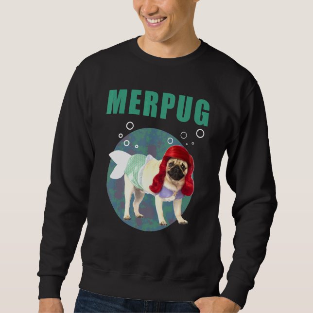 Pug In Mermaid Costume For Dog Owner Sweatshirt (Front)