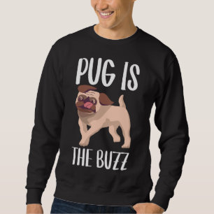 Pug Is The Buzz Classic T-Shirt 160 Sweatshirt
