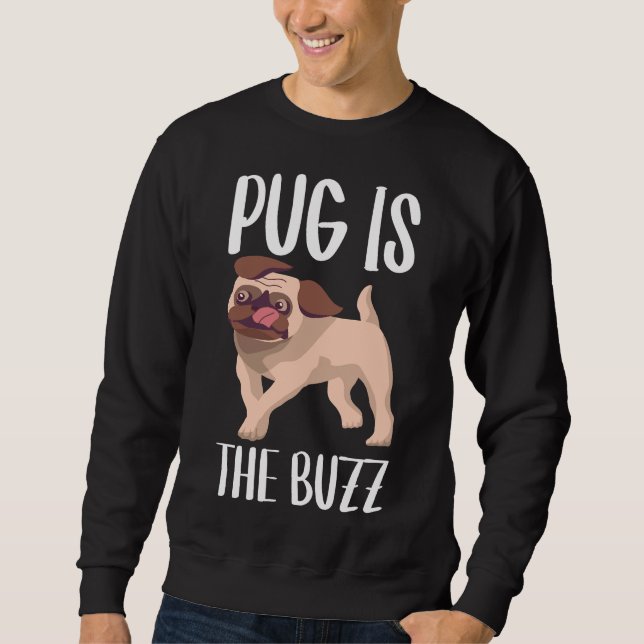 Pug Is The Buzz Classic T-Shirt 160 Sweatshirt (Front)