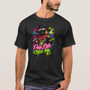 Pug Life Chose Me T-Shirt