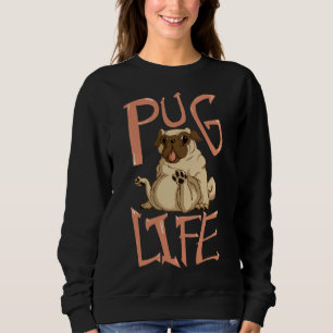 Pug Life, Funny Pug Design - Gift For Dog Lovers,  Sweatshirt