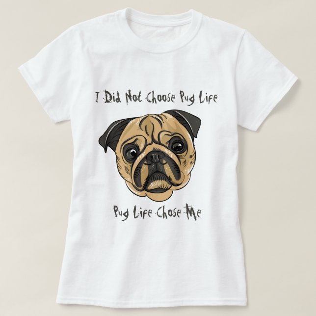 Pug Life T-Shirt (Design Front)