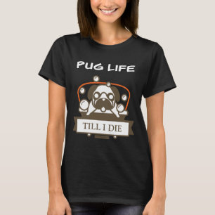 Pug Life Till I Die Classic T-Shirt 84