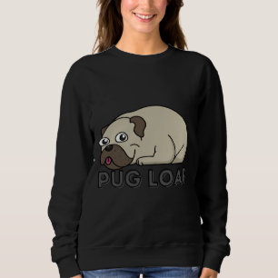 Pug Loaf (with text) Classic T-Shirt 410 Sweatshirt