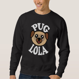 Pug Lola   Sweatshirt