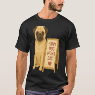 Pug Love for Dog Momâ€™s Day T-Shirt