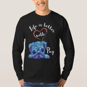 Pug Lover Life Is Better With Pug Dog Owner Sweet  T-Shirt