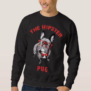 PUG lovers the hipster pug Classic T-Shirt 684 Sweatshirt