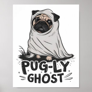 Pug-ly Ghost Funny Dog Puns Halloween Pug Owners S Poster