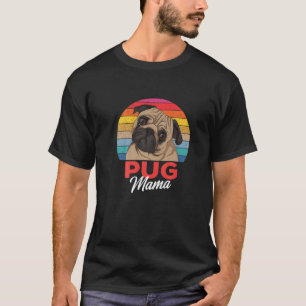 Pug Mama Cute Dog Mum Funny Girls Gift T-Shirt