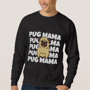 Pug Mama - Funny Pug Dog Classic T-Shirt 812 Sweatshirt
