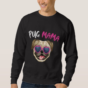 Pug Mama Women Cute Dog Mum Classic T-Shirt 514 Sweatshirt