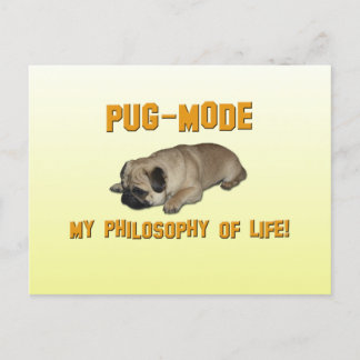 Pug Mode - My Philosophy of life - Pug Postcard