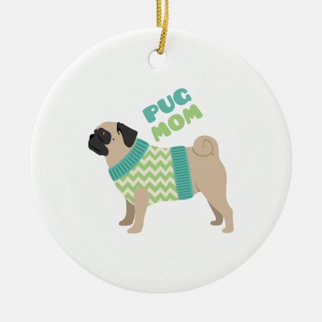 Pug Mom Ceramic Ornament (Front)