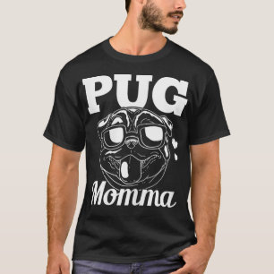 Pug Momma Dog Mum Mama Gift  T-Shirt