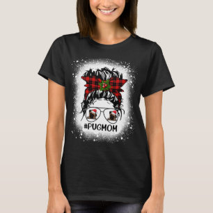 Pug Mum Buffalo Plaid Messy Bun Christmas Bleached T-Shirt