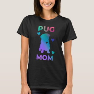 Pug Mum Colourful Pug Pug Dog Mum Best Pug Mum E T-Shirt