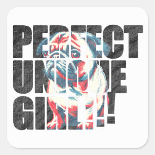 PUG-PERFECT UNIQUE GIRL-black Square Sticker