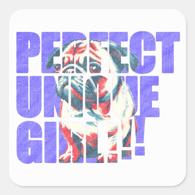 PUG-PERFECT UNIQUE GIRL-blue Square Sticker (Front)