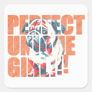 PUG-PERFECT UNIQUE GIRL-orange Square Sticker