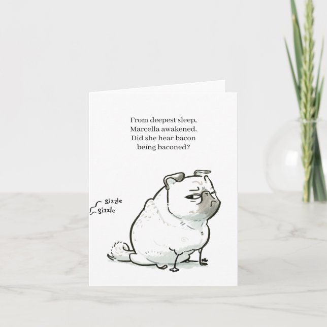 Pug Poetry: Bacon Being Baconed card (Front)