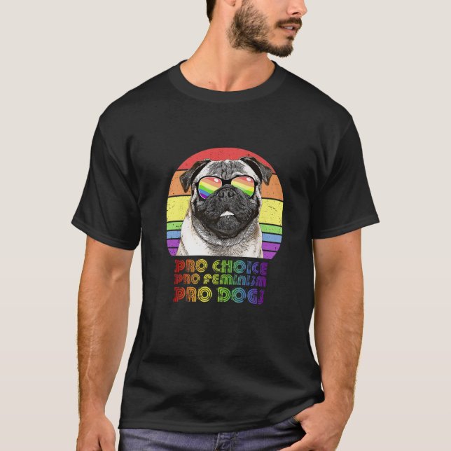 Pug Pro Choice Pro Feminism Pro Dogs LGBTQ Feminis T-Shirt (Front)