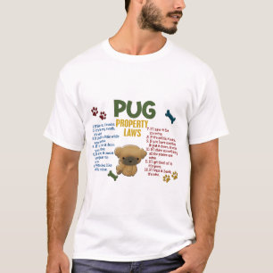 Pug Property Laws 4 T-Shirt