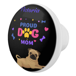 Pug Proud Dog Mum Ceramic Knob