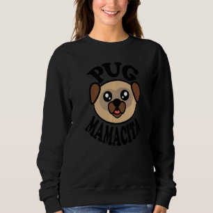 Pug  Pug Mamacita Sweatshirt