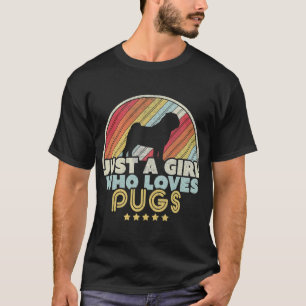 Pug Retro, Just A Girl Who Loves Pugs T-Shirt