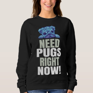 Pug Saying Funny Classic T-Shirt 40 Sweatshirt