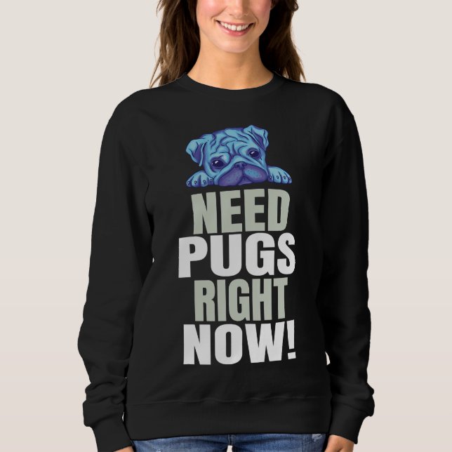 Pug Saying Funny Classic T-Shirt 40 Sweatshirt (Front)