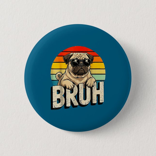 Pug Says Bruhadorable Dog Funny Humor Fashion Meme 6 Cm Round Badge (Front)