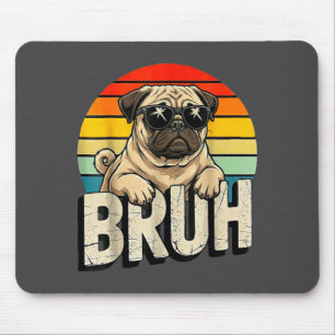 Pug Says Bruhadorable Dog Funny Humor Fashion Meme Mouse Pad