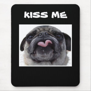 PUG SAYS "KISS ME" MOUSEPAD