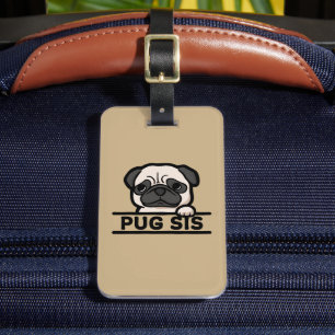 PUG SIS – Funny & Cute Pug Lover Gift Luggage Tag