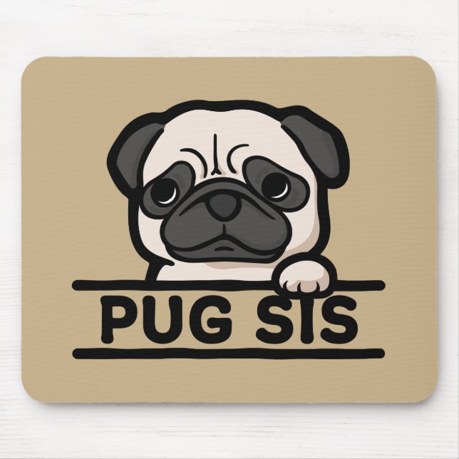 PUG SIS – Funny & Cute Pug Lover Gift Mouse Pad (Front)