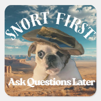 Pug Snort First Ask Questions Later Square Sticker