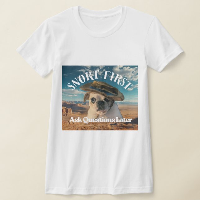 Pug t-shirt Snort First Ask Questions Later (Laydown)