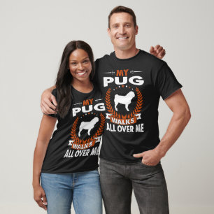 Pug Walks All Over Me Pet Lovers Gift T-Shirt
