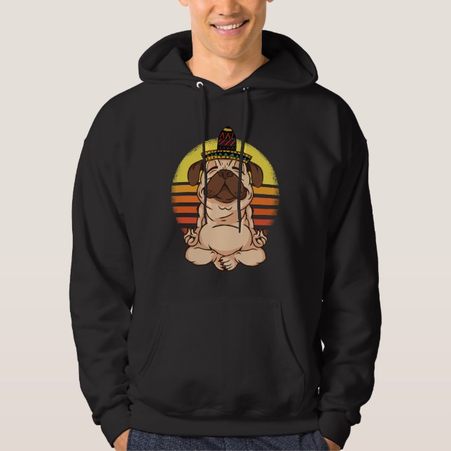Pug Yoga Sombrero Cinco de Mayo Pug Mum Pug Dad Cl Hoodie (Front)