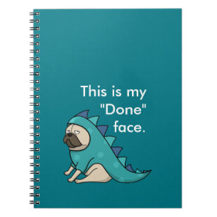 Pugasaurus is "Done" Funny Pug Cartoon Notebook