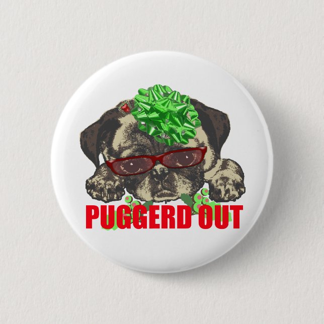 Puggerd out pug pup 6 cm round badge (Front)