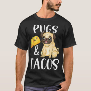Pugs and Tacos Funny Pug and Tacos Gift Funny Dog T-Shirt
