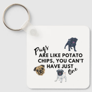 Pugs Are Like Potato Chips Keychain – Funny Pug