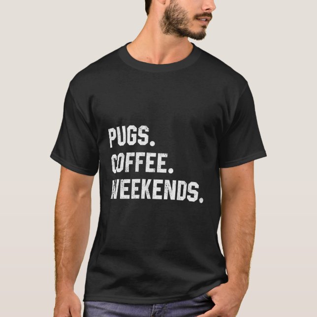 Pugs Coffee Weekends Saying For Mum T-Shirt (Front)