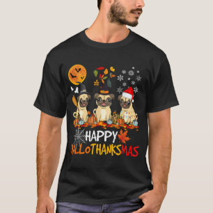 Pugs Happy Hallothanksmas Halloween Thanksgiving C T-Shirt