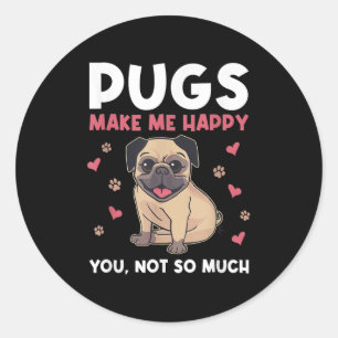 Pugs Make Me Happy You Not So Much Funny Pug Dog M Classic Round Sticker