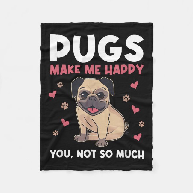 Pugs Make Me Happy You Not So Much Funny Pug Dog M Fleece Blanket (Front)