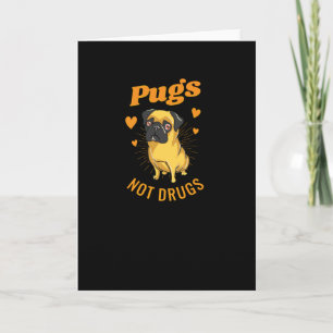 Pugs not drugs card